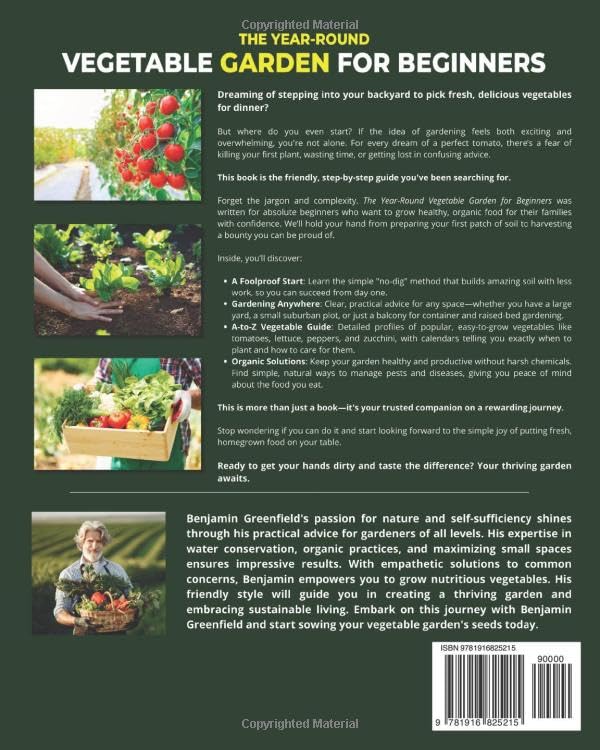 The Year-Round Vegetable Garden for Beginners: A Simple No-Dig Guide to a High-Yield Organic Harvest. Master Raised Beds, Companion Planting, Pest Control and Grow Fresh Food for Your Family All Year